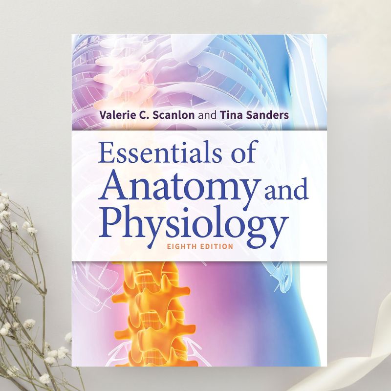 Essentials of Anatomy and Physiology Eighth Edition by Valerie C. Scanlon (2018)