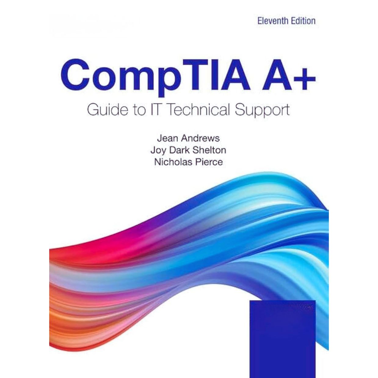 CompTIA A+ Guide to Information Technology Technical Support 11th Edition by Andrews, Shelton & Pierce (2022)