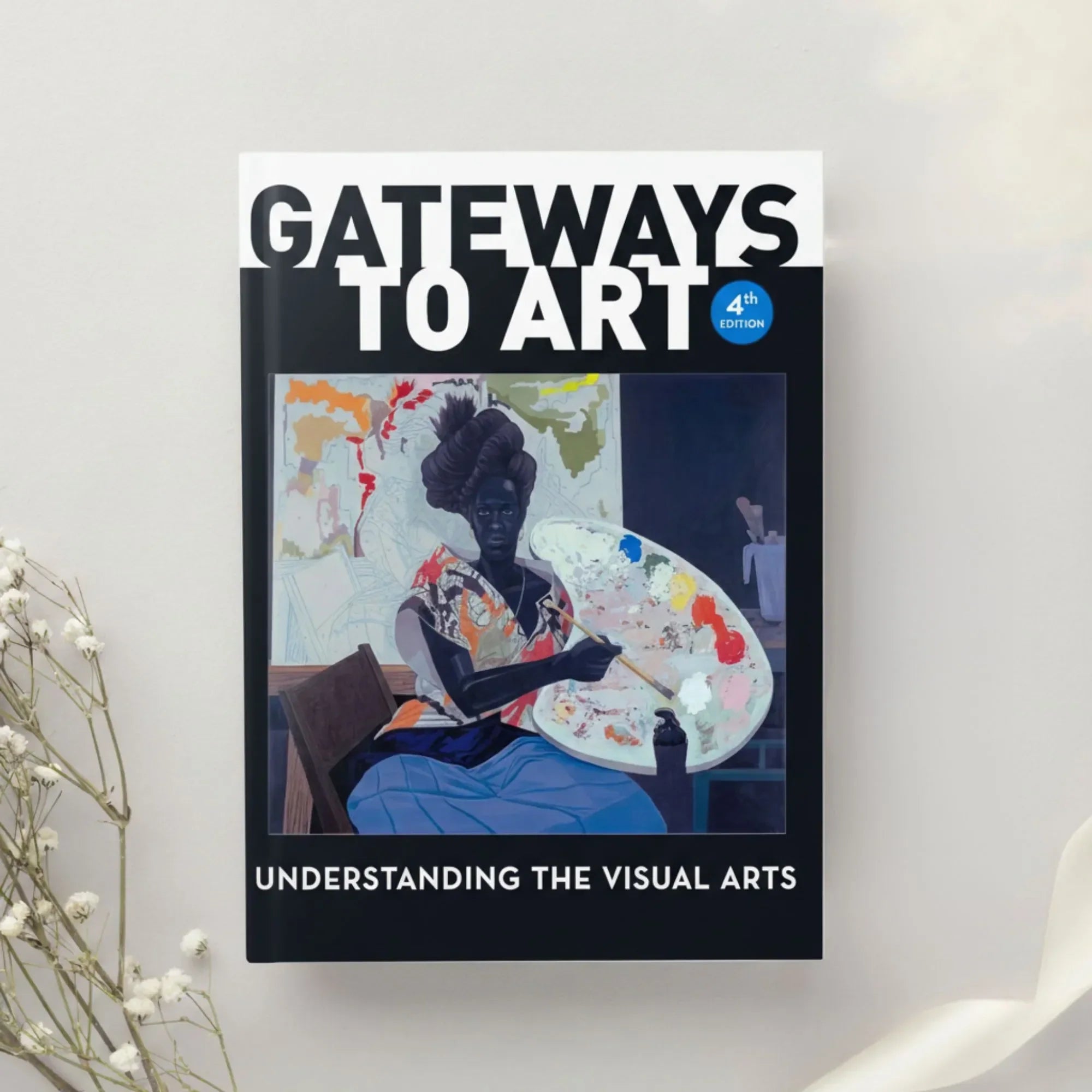 Gateways to Art Understanding the Visual Arts 4th Edition by DeWitte, Larmann & Shields (2023)