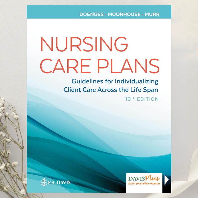 Nursing Care Plans Guidelines for Individualizing Client Care Across the Life Span 10th Edition by Doenges et al. (2019)