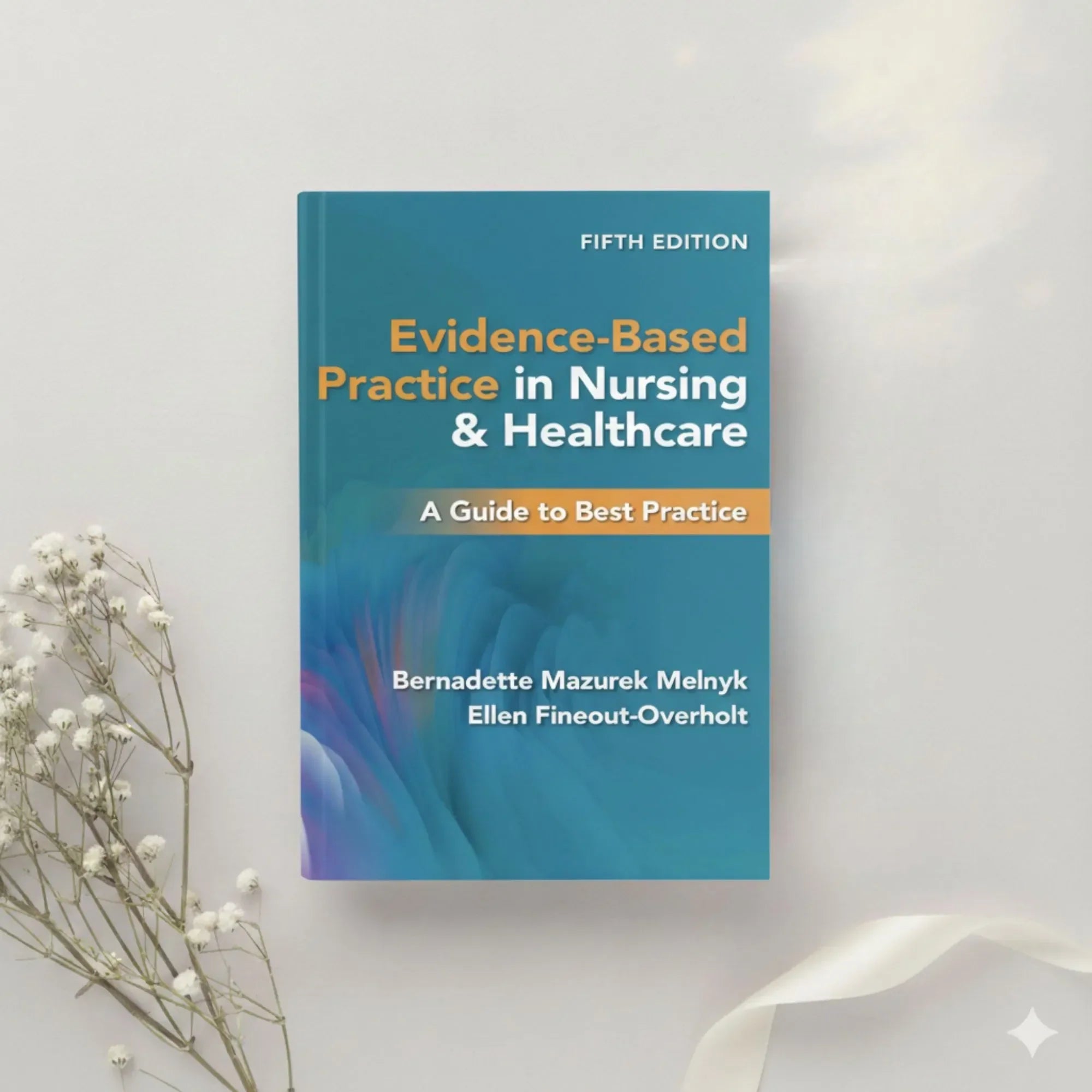 Evidence Based Practice in Nursing and Healthcare A Guide to Best Practice 5th Ed. by Melnyk & Fineout-Overholt (2022)