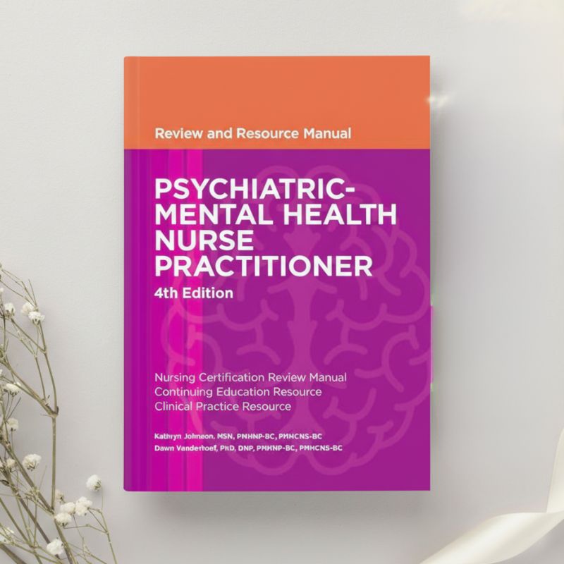 Psychiatric Mental Health Nurse Practitioner Review and Resource Manual 4th Edition by Johnson & Vanderhoef (2016)
