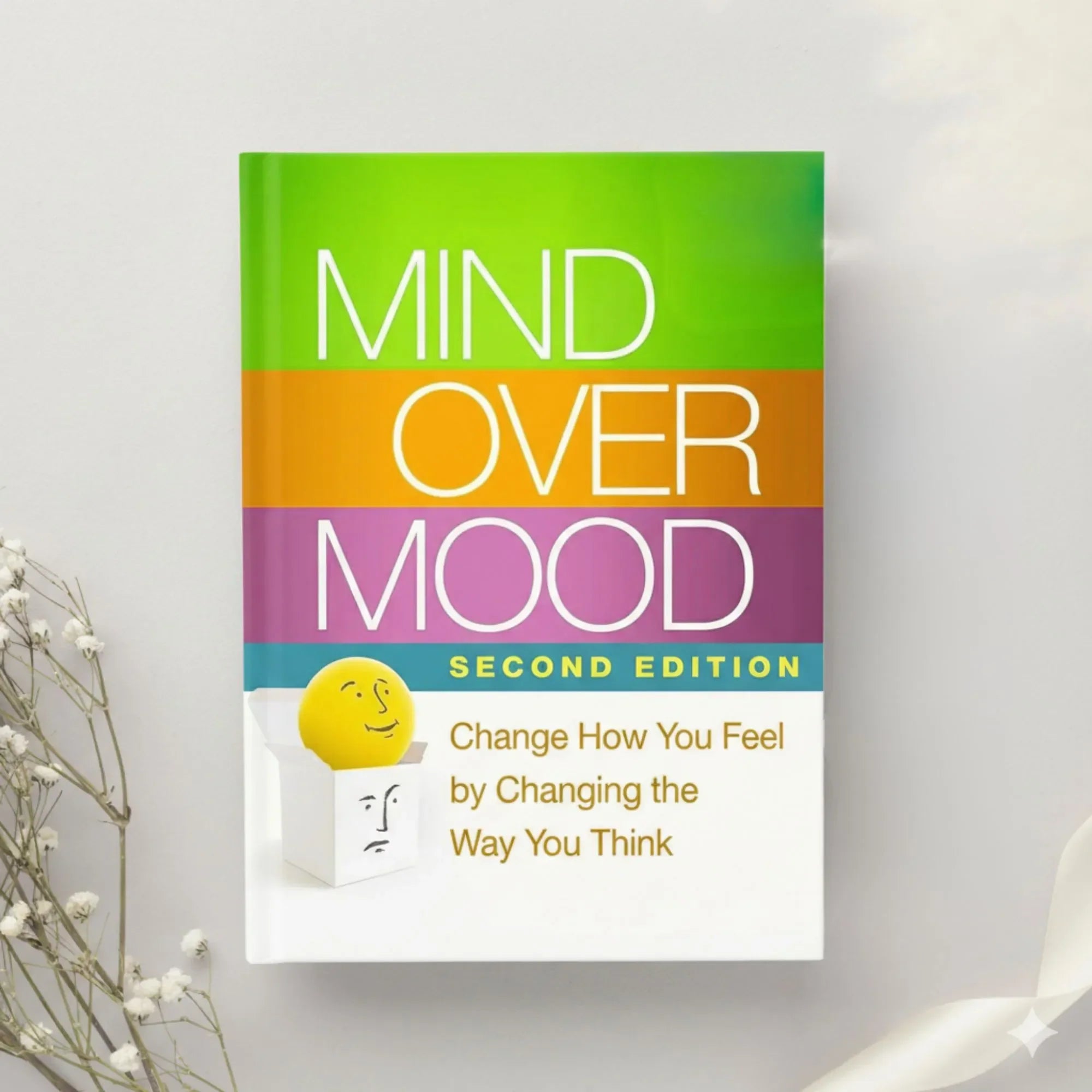 Mind Over Mood Change How You Feel by Changing the Way You Think 2nd Ed. by Dennis Greenberger & Christine A. Padesky (2015)