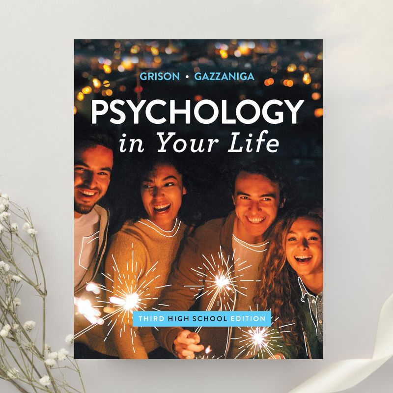 Psychology in Your Life 3rd Edition by Sarah Grison & Michael Gazzaniga (2019)