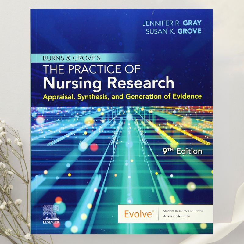 Burns and Grove's The Practice of Nursing Research 9th Edition by Jennifer R. Gray & Susan K. Grove (2020)