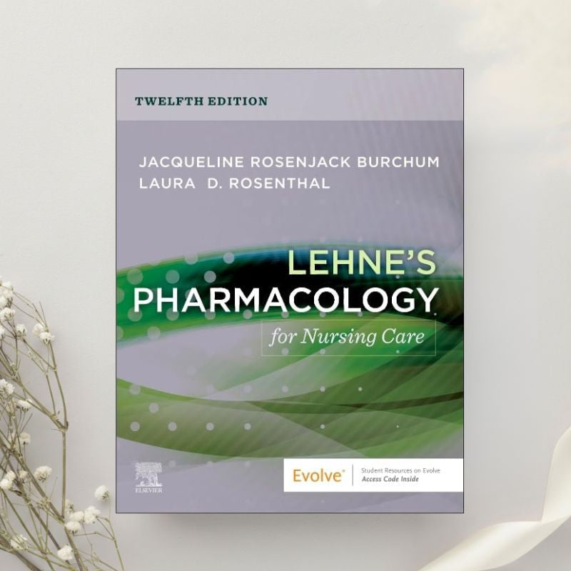 Lehne's Pharmacology for Nursing Care 12th Edition by Burchum & Rosenthal (2024)