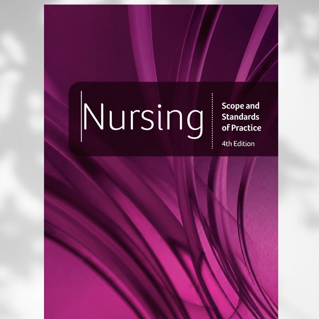Nursing: Scope and Standards of Practice 4th Edition by American Nurses Association (2021)