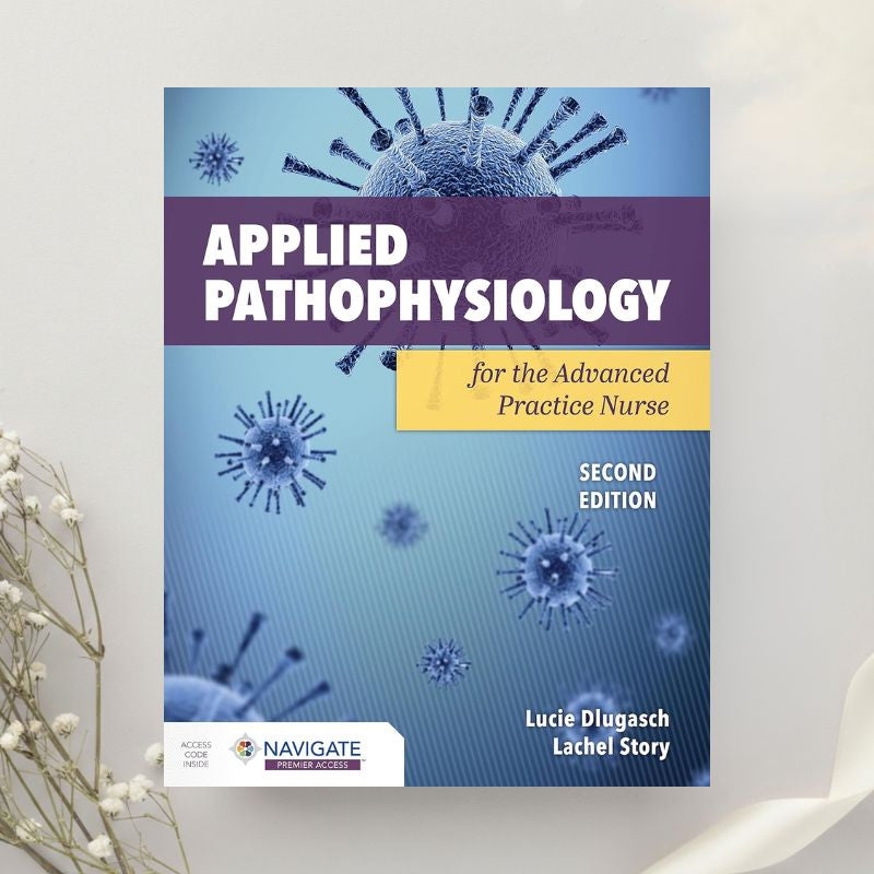 Applied Pathophysiology for the Advanced Practice Nurse 2nd Edition by Lucie Dlugasch & Lachel Story (2023)
