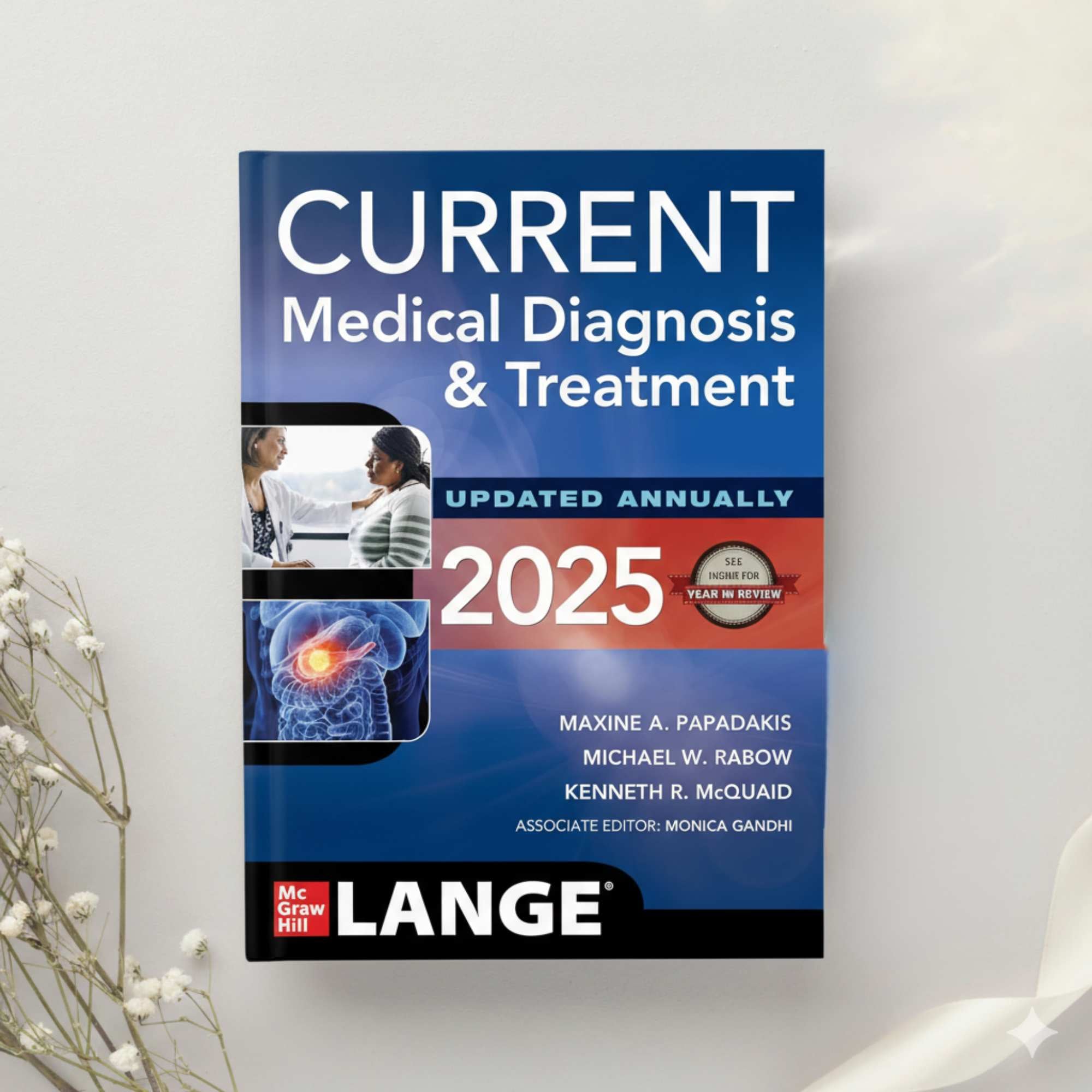 CURRENT Medical Diagnosis and Treatment 2025 64th Ed. by Papadakis, Rabow, McQuaid & Gandhi (2024)