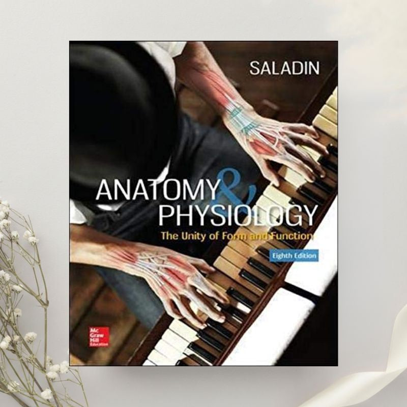 Anatomy & Physiology The Unity of Form and Function 8th Edition by Kenneth Saladin (2017)