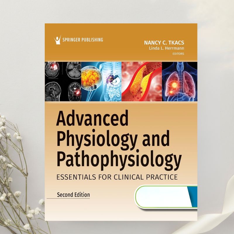Advanced Physiology and Pathophysiology: Essentials for Clinical Practice 2nd Edition by Tkacs & Herrmann (2024)