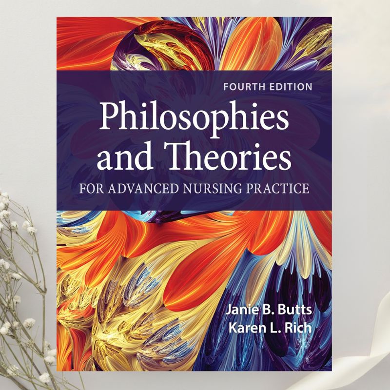 Philosophies and Theories for Advanced Nursing Practice 4th Edition by Janie B. Butts & Karen L. Rich (2021)