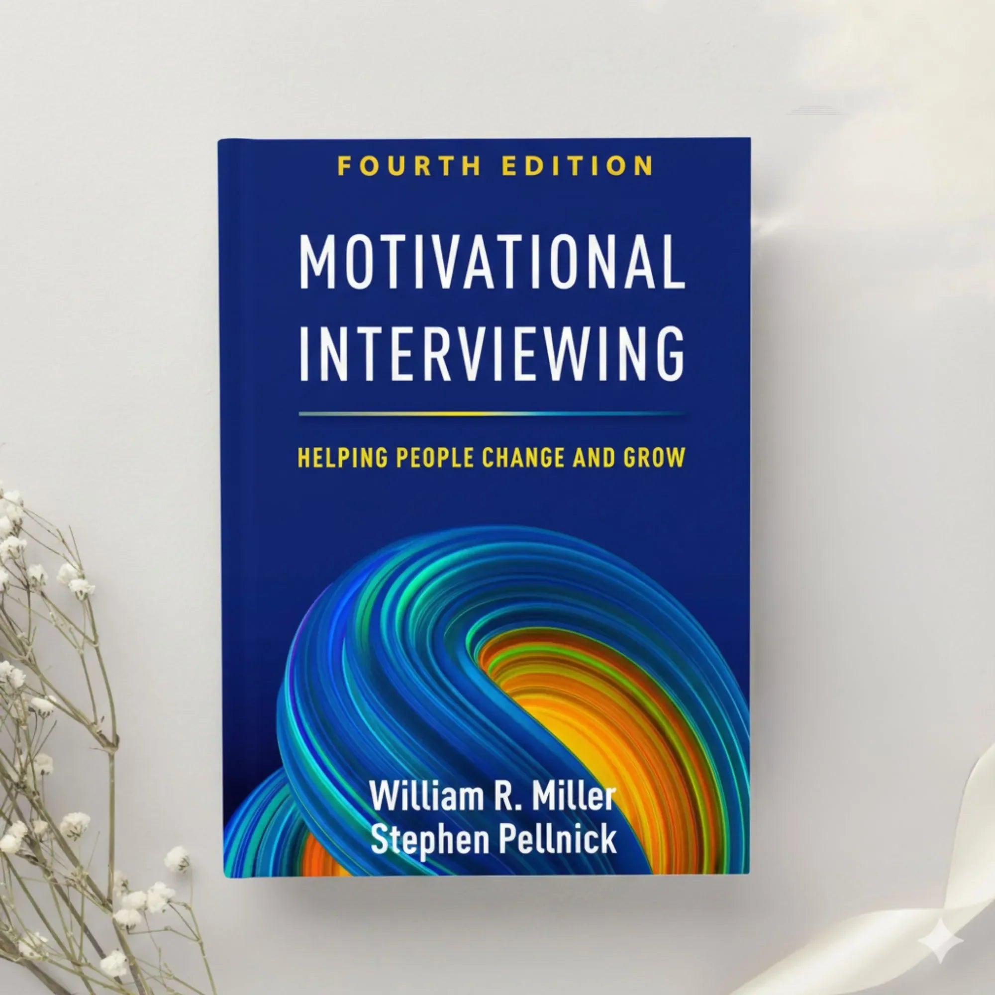 Motivational Interviewing Helping People Change and Grow 4th Edition by William R. Miller & Stephen Rollnick (2023)