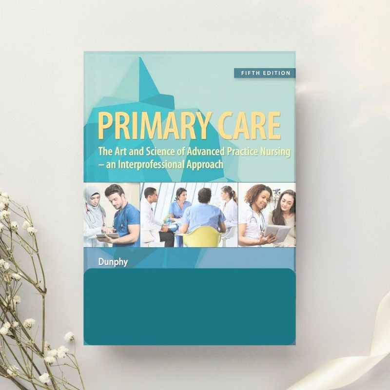 Primary Care Art and Science of Advanced Practice Nursing 5th Edition by Lynne M. Dunphy et al. (2019)