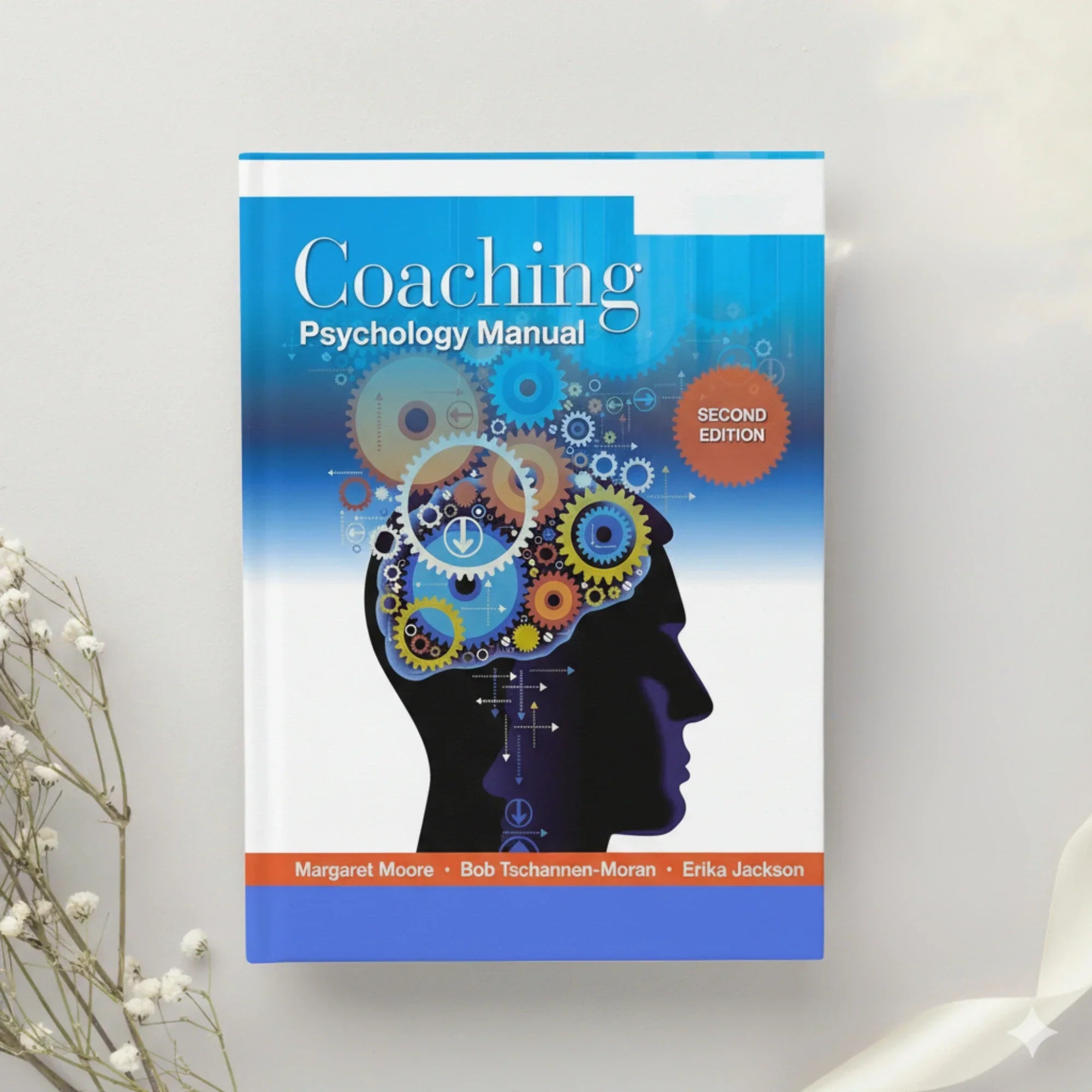 Coaching Psychology Manual 2nd Edition by Margaret Moore, Bob Tschannen-Moran & Erika Jackson (2015)