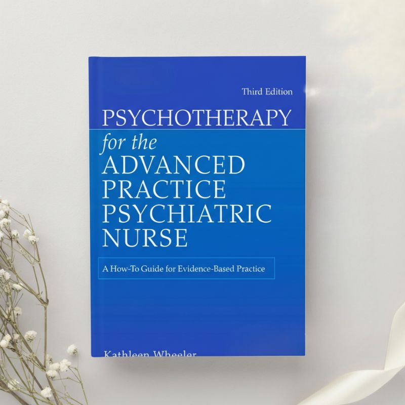 Psychotherapy for the Advanced Practice Psychiatric Nurse 3rd Edition by Kathleen Wheeler (2020)